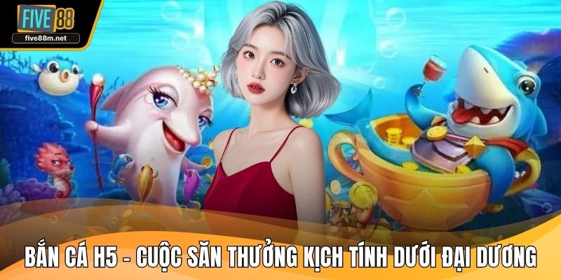 Bắn cá H5