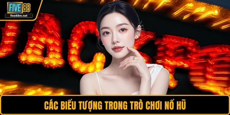 Các biểu tượng trong trò chơi nổ hũ