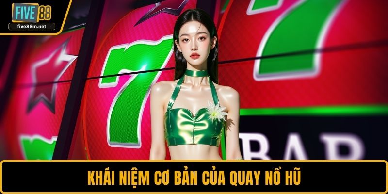 Khái niệm cơ bản của quay nổ hũ