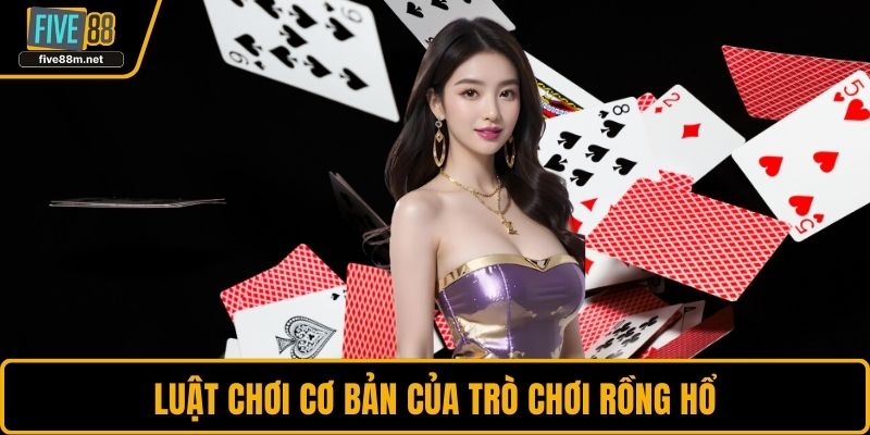 Luật chơi cơ bản của trò chơi Rồng Hổ