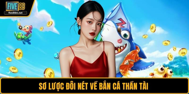 Sơ lược đôi nét về bắn cá thần tài